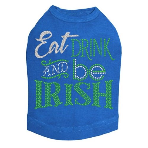Eat, Drink & Be Irish Dog Tank - Many Colors - Posh Puppy Boutique