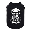 It Was Ruff, But We Did It Shirt - Posh Puppy Boutique
