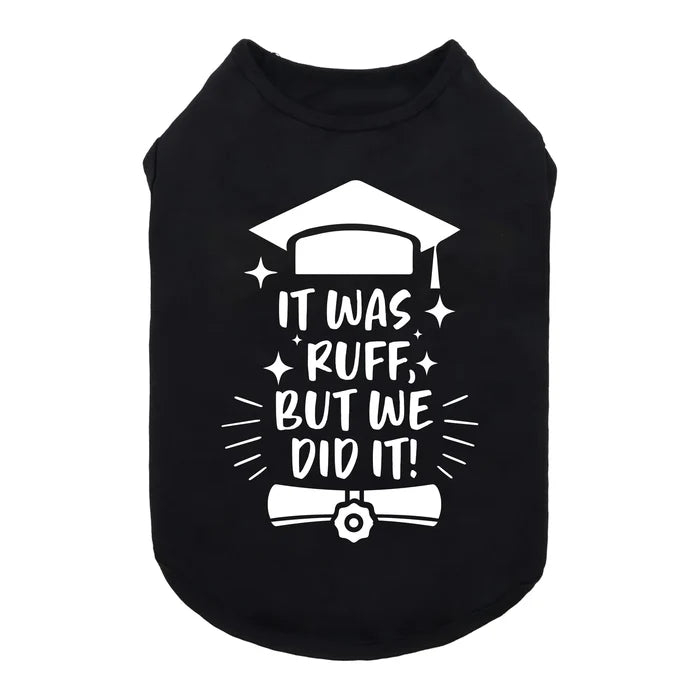 It Was Ruff, But We Did It Shirt - Posh Puppy Boutique
