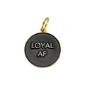 Loyal AF Pet ID Tag in Black - Posh Puppy Boutique